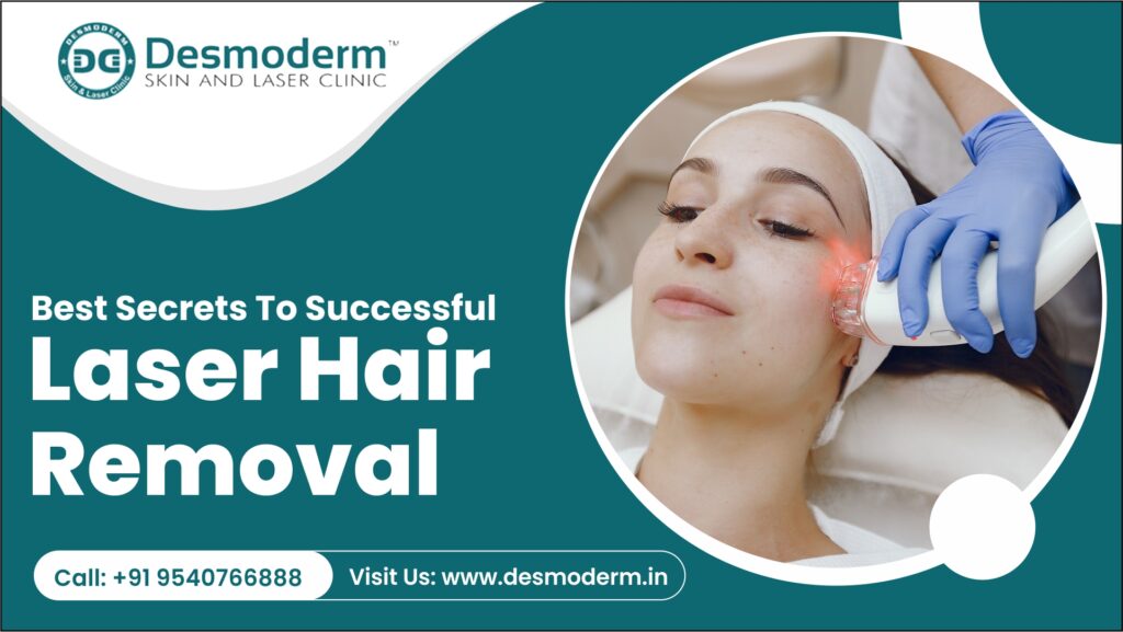 Best Secrets to successful laser hair removal Desmoderm